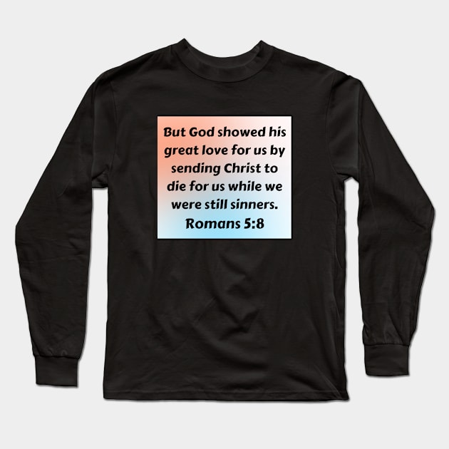 Bible Verse Romans 5:8 Long Sleeve T-Shirt by Prayingwarrior